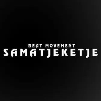 Samatjeketje by The Beat Movement