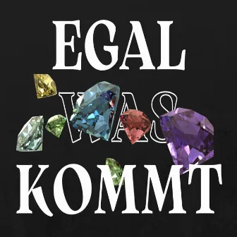 Egal Was Kommt by TrueLife 618