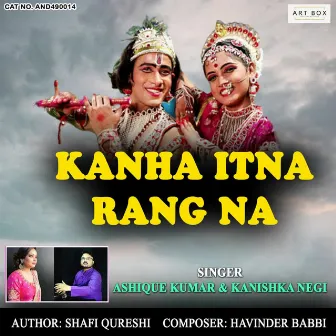 Kanha Itna Rang Na by 