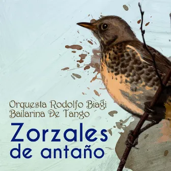 Zorzales de Antaño - Orquesta Rodolfo Biagi - Bailarina De Tango by Orquesta Rodolfo Biagi