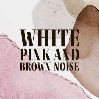 White, Pink And Brown Noise – 1 Hour Of Relaxation by Unknown Artist