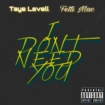 I Don't Need You by Taye Levell