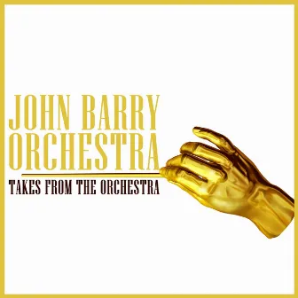 Takes from the Orchestra by John Barry Orchestra