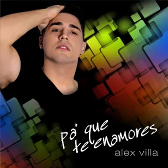 Pa' Que Te Enamores by Alex Villa