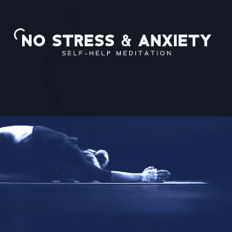 No Stress & Anxiety: Self-Help Meditation by Relaxation Meditation Songs