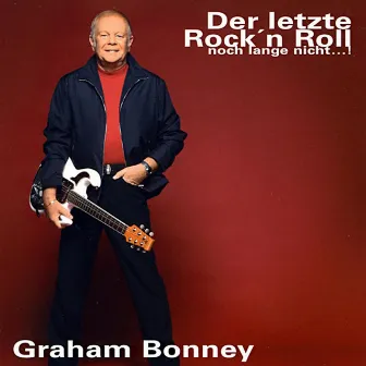 Der letzte Rock'n Roll ... noch lange nicht by Graham Bonney