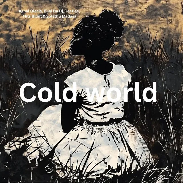 Cold World (with. Teepee Time, HitsBlunt & Solethu Madasa)