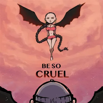 Be so Cruel by ADN