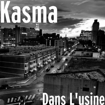 Dans L'usine by Kasma