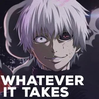 WHATEVER IT TAKES X TOKYO GHOUL (HARDSTYLE) by GenBrah