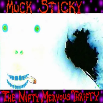 The Nifty Mervous Thrifty by Muck Sticky