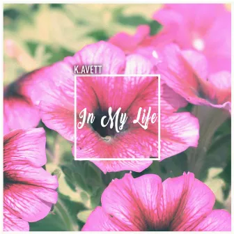 In My Life by K.Avett