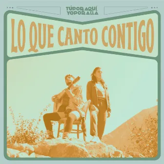 Lo Que Canto Contigo by Túporaquí Yoporallá