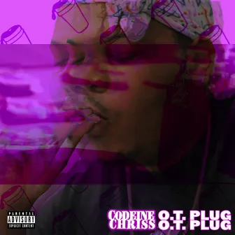 OT Plug by Codeine Chriss