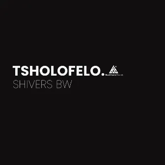 Tsholofelo by Shivers Bw