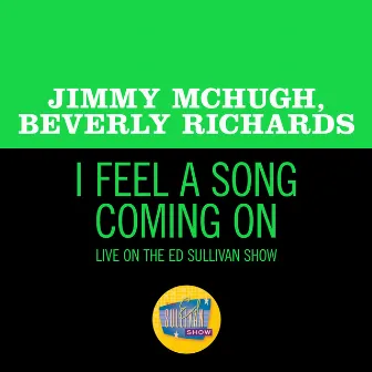 I Feel A Song Coming On (Live On The Ed Sullivan Show, April 26, 1953) by Jimmy McHugh