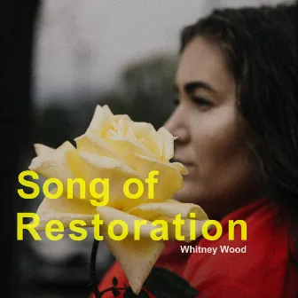 Song of Restoration by Whitney Wood