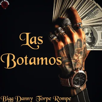 Las Botamos by Torpe Rompe