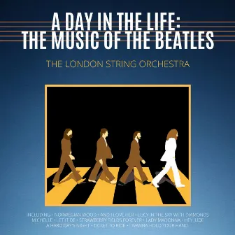 A Day in the Life: The Music of The Beatles by London String Orchestra