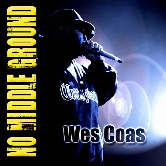 No Middle Ground by Wes Coas