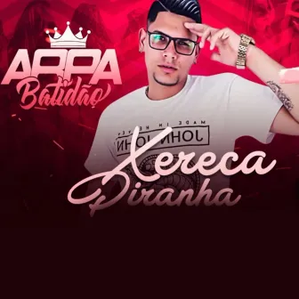 Xereca Piranha by Mc Arpa