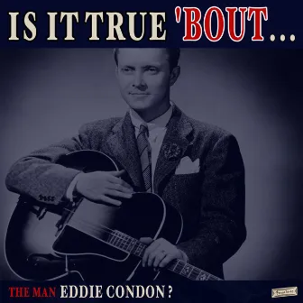 Is it True 'Bout the Man Elmore James? by Eddie Condon And His All Stars