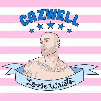 Loose Wrists - Single by Cazwell