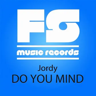 Do You Mind by Jordy