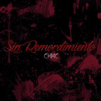 Sin Remordimiento by Chmc