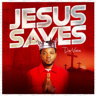 Jesus saves by Da Voice