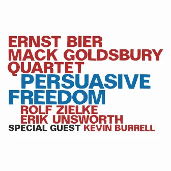 Persuasive Freedom by Ernst Bier - Mack Goldsbury Quartet