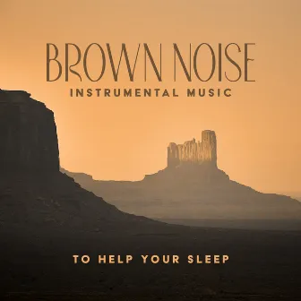 Brown Noise Instrumental Music To Help Your Sleep by Healing Brown Noise Stream