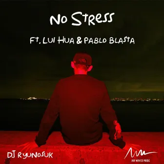 No Stress (feat. Lui Hua & Pablo Blasta) by DJ RyuNosuK