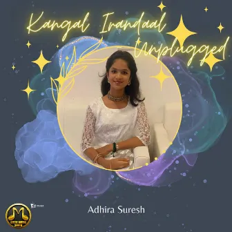 Kangal Irandaal - Unplugged by Adhira Suresh