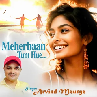 Meherbaan Tum Hue by Arvind Maurya