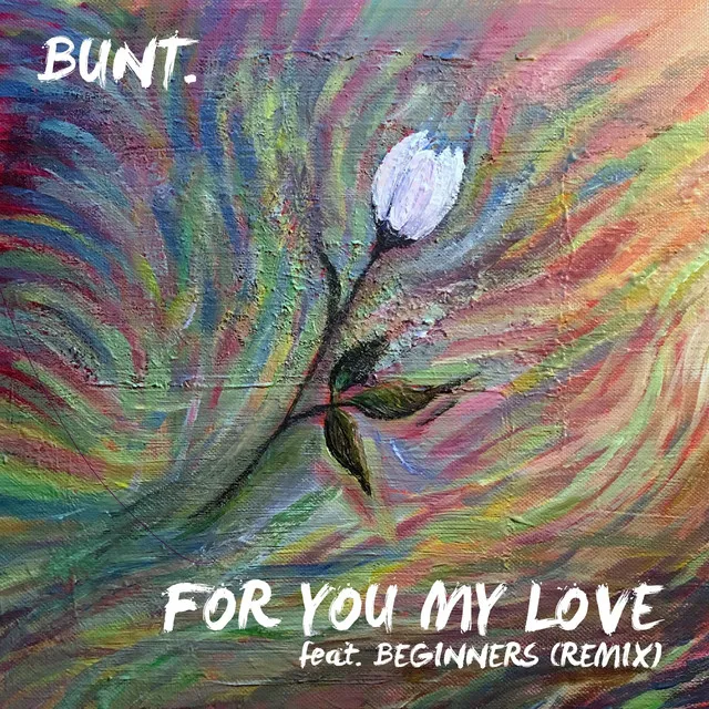 For You My Love - Bunt Remix