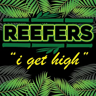 I Get High by Reefers