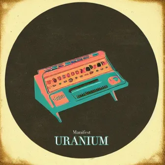 Manifest by Uranium