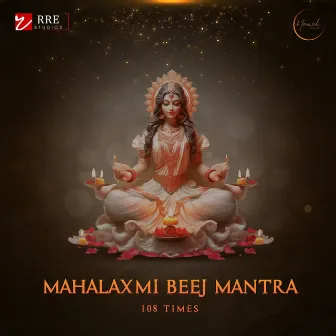 Mahalaxmi Beej Mantra (108 Times) by Rajshree Agarwal