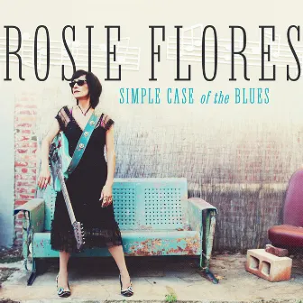 Simple Case of the Blues by Rosie Flores