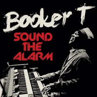 Sound The Alarm by Booker T.