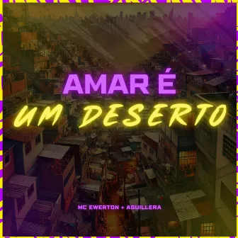 Amar é Um Deserto by MC Ewerton