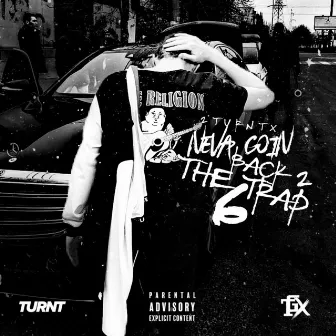 Neva Goin' Back 2 the Trap 6 by 2turnt