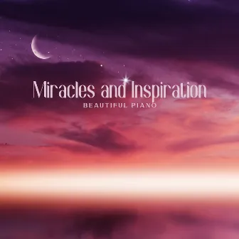 Miracles and Inspiration: Beautiful Piano Meditation Music, Emotional Release, Manifest Miracles & Positive Transformation, Music to Calm Anxiety by Marii Sol