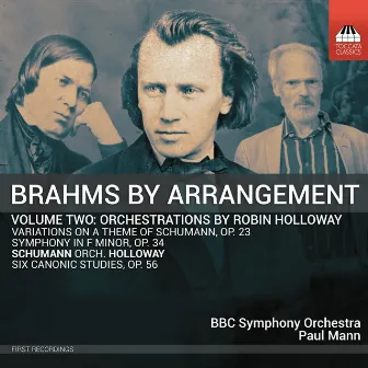 Brahms by Arrangement, Vol. Two: Orchestrations by Robin Holloway by Paul Mann