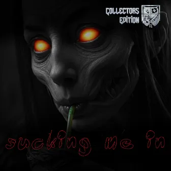 Sucking Me In by Collector's Edition