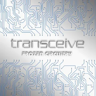 Frozen Circuitry by Transceive