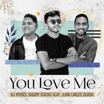 You Love Me by DJ Moisés