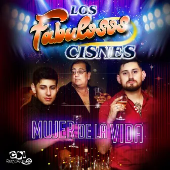 Mujer de la vida by LOS FABULOSOS CISNES