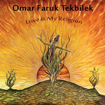 Love Is My Religion by Omar Faruk Tekbilek